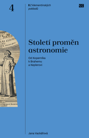 Století proměn astronomie. Od Koperníka k Brahemu a Keplerovi