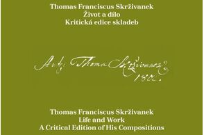 Thomas Franciscus Skrživanek: Život a dílo. Kritická edice skladeb / Thomas Franciscus Skrživánek: Life and work. A critical edition of his compositions